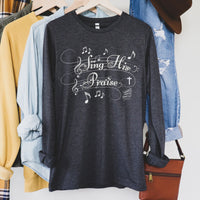 Sing His Praise Long Sleeve Tee