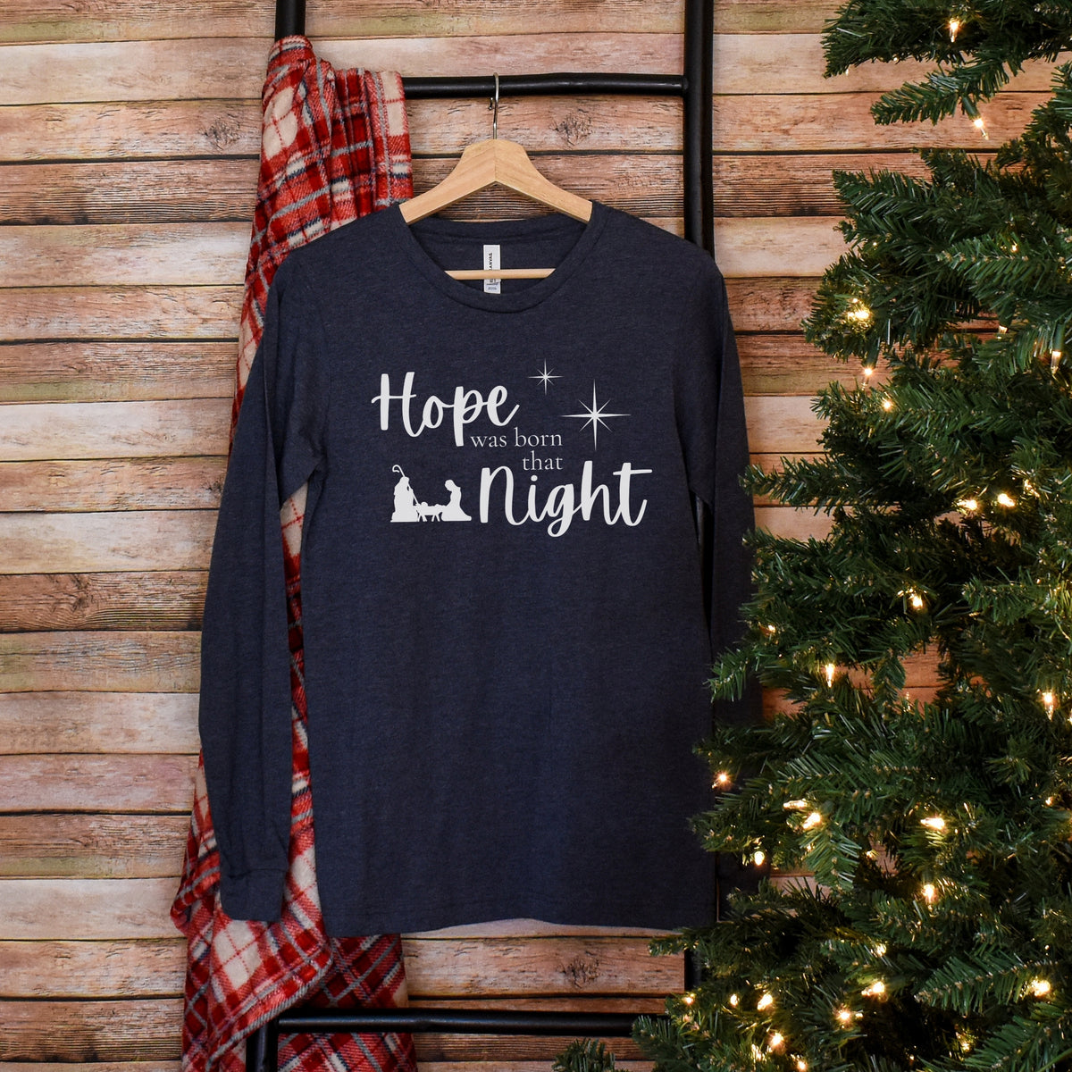 Hope was born that Night Long Sleeve Tee