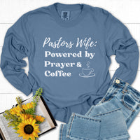 Pastor’s Wife: Powered by Prayer & Coffee Long Sleeve Tee