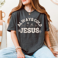 Person wearing a dark gray t-shirt with 'Always Cold but on fire for Jesus' text.