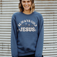Always Cold But On Fire for Jesus Sweatshirt