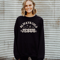 Always Cold But On Fire for Jesus Sweatshirt