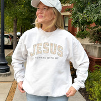 Jesus Always with Me Sweatshirt