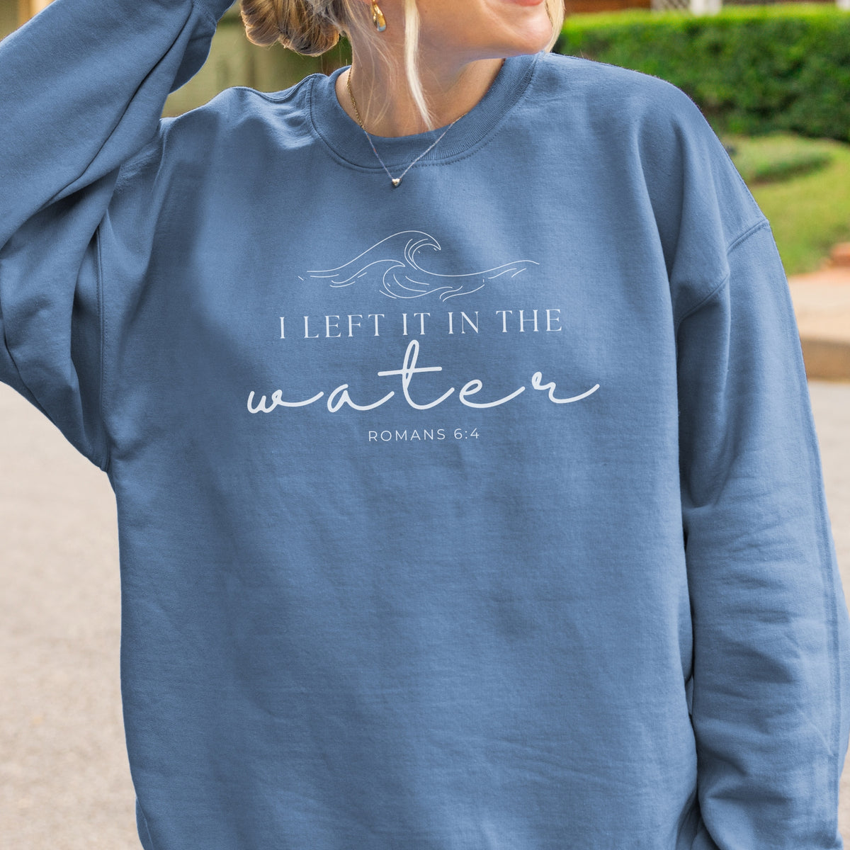 I Left It in the Water Sweatshirt