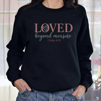 LOVED BEYOND MEASURE SWEATSHIRT - 1 JOHN 4:19