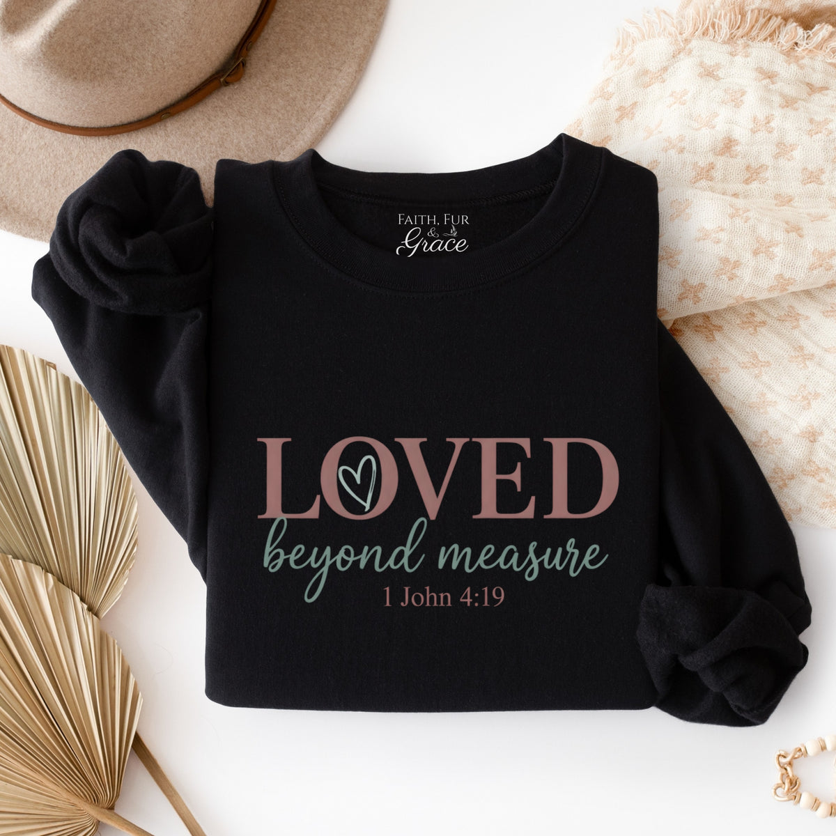 LOVED BEYOND MEASURE SWEATSHIRT - 1 JOHN 4:19