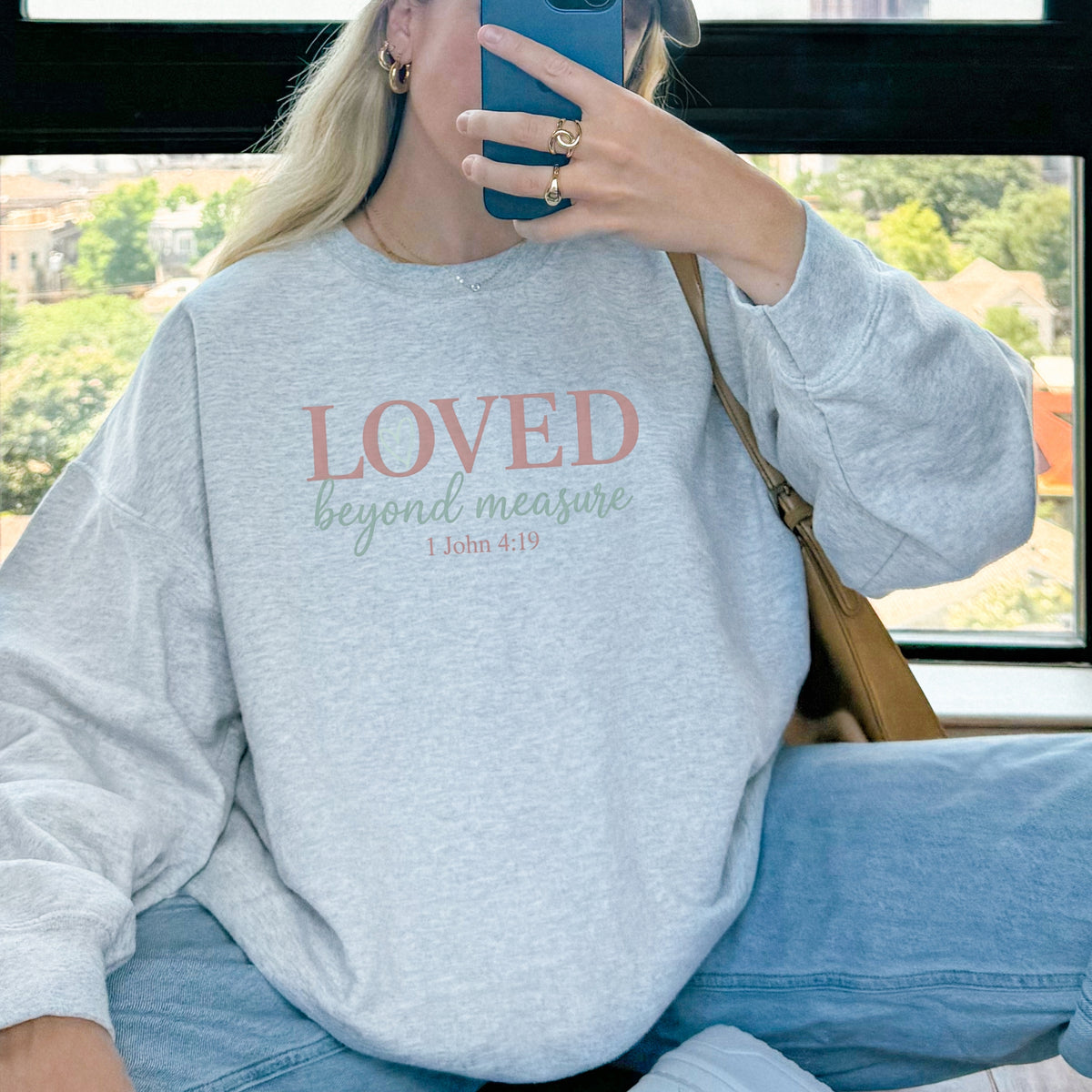 LOVED BEYOND MEASURE SWEATSHIRT - 1 JOHN 4:19