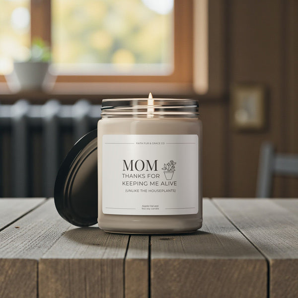MOM, THANKS FOR KEEPING ME ALIVE SOY CANDLE