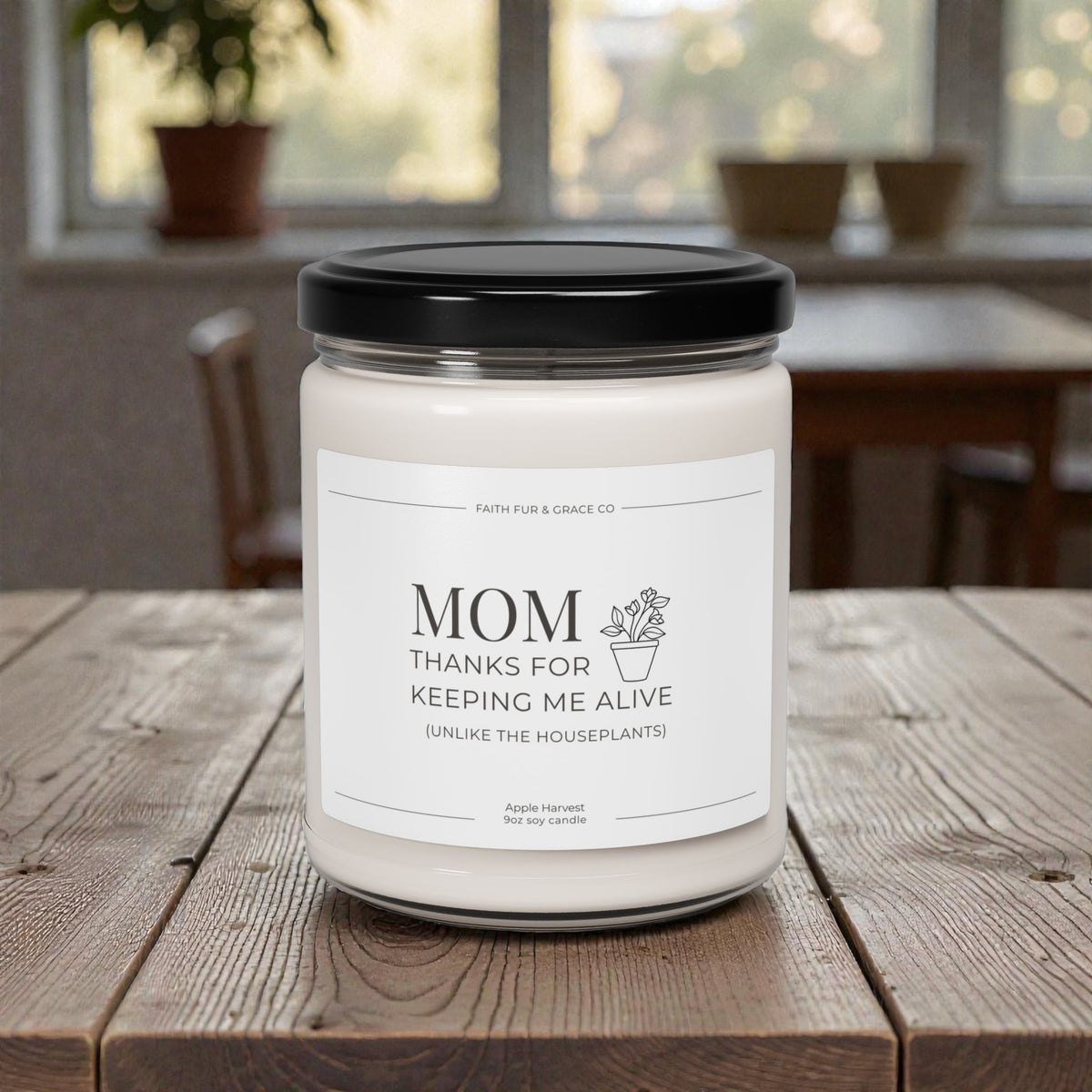 MOM, THANKS FOR KEEPING ME ALIVE SOY CANDLE