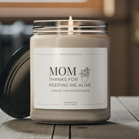 MOM, THANKS FOR KEEPING ME ALIVE SOY CANDLE