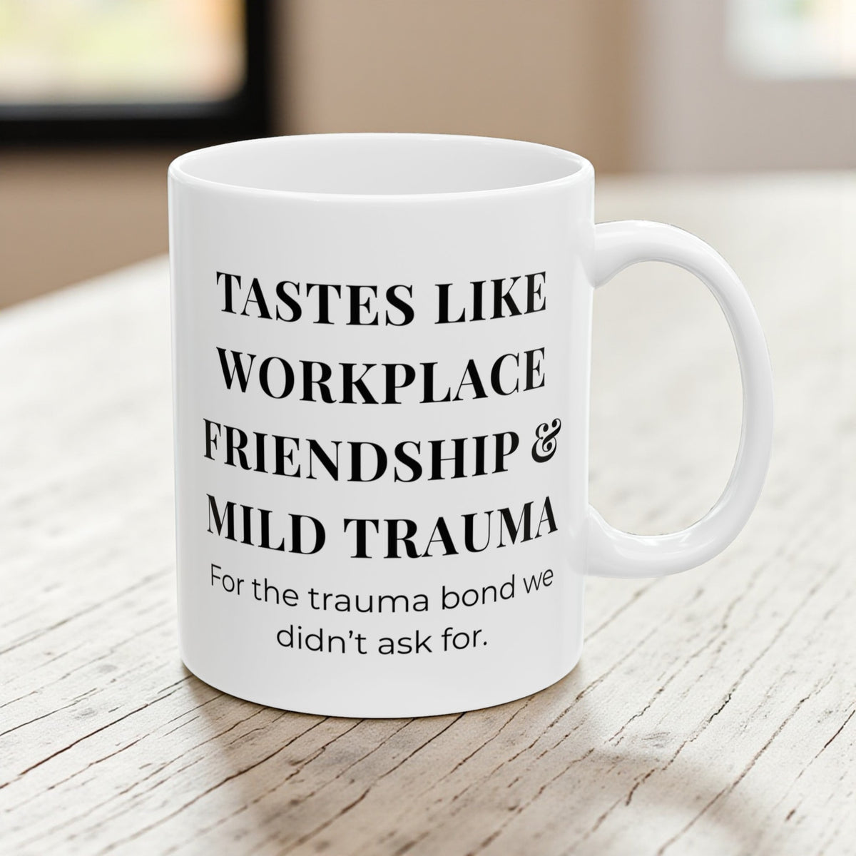 TASTES LIKE WORKPLACE FRIENDSHIP & MILD TRAUMA MUG