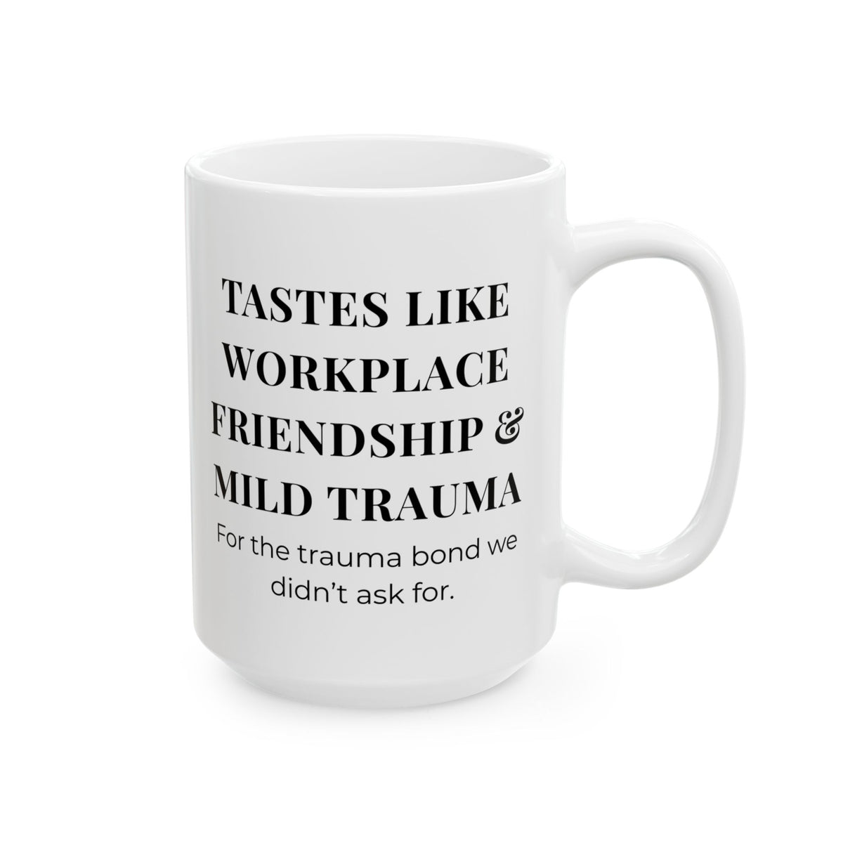 TASTES LIKE WORKPLACE FRIENDSHIP & MILD TRAUMA MUG