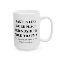 TASTES LIKE WORKPLACE FRIENDSHIP & MILD TRAUMA MUG