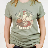 That's It... You're Going in the Soup Tee