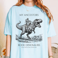 My Ancestors Rode Dinosaurs Tee | Comfort Colors