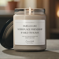 SMELLS LIKE WORKPLACE FRIENDSHIP & MILD TRAUMA SOY CANDLE
