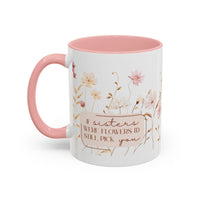 If Sisters Were Flowers, I'd Still Pick You – Floral Mug