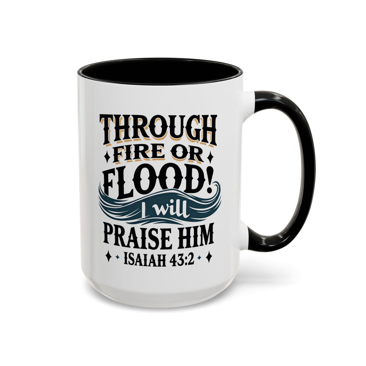 THROUGH FIRE OR FLOOD CERAMIC MUG