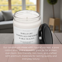 SMELLS LIKE WORKPLACE FRIENDSHIP & MILD TRAUMA SOY CANDLE